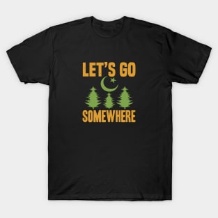 Let's Go Somewhere T-Shirt